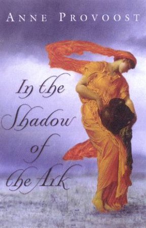 In The Shadow Of The Ark by Anne Provoost