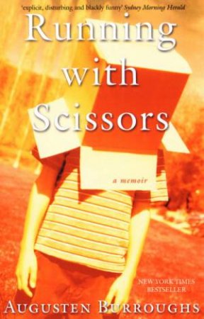 Running With Scissors: A Memoir by Augusten Burroughs