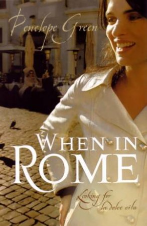 When In Rome by Penelope Green