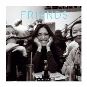 Milk With Love: Friends by M.I.L.K.