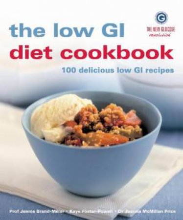 Low GI Diet Cookbook: 100 Delicious Low GI Recipes by Various