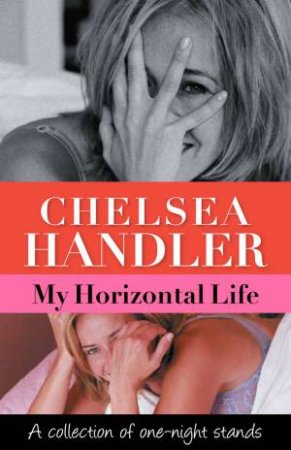 My Horizontal Life by Chelsea Handler