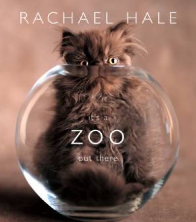 It's A Zoo Out There by Rachael Hale