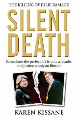 Silent Death:The Killing Of Julie Ramage by Karen Kissane