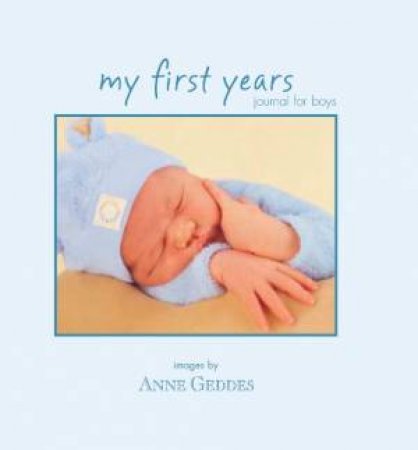 My First Years: Journal For Boys by Anne Geddes