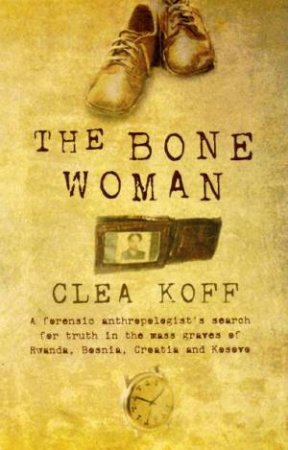 The Bone Woman by Clea Koff