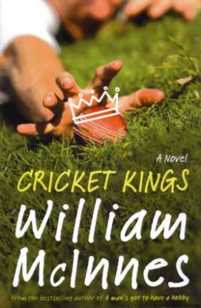 Cricket Kings: A Novel by William McInnes