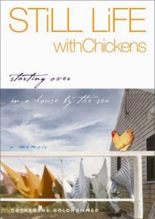 Still Life With Chickens by Catherine Goldhammer