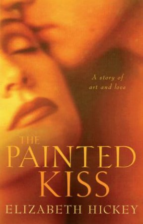 The Painted Kiss by Elizabeth Hickey