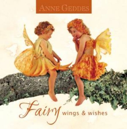 Fairy Wings & Wishes by Anne Geddes