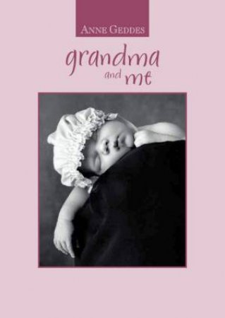 Grandma And Me by Anne Geddes