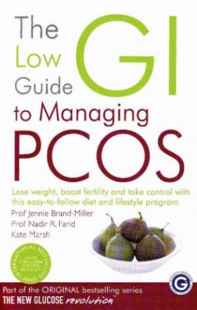 The Low GI Guide To Managing PCOS by J Brand-Miller; N Farid & K Marsh