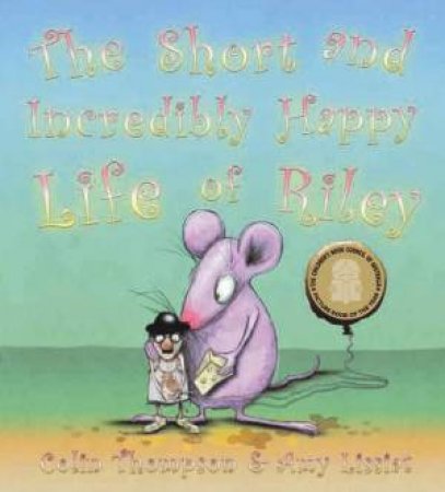 Short And Incredibly Happy Life Of Riley by Colin Thompson & A Lissiat