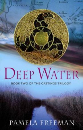 Deep Water: Castings Trilogy Book 2 by Pamela Freeman