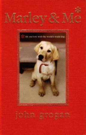 Marley & Me - Illustrated Gift Edition by John Grogan