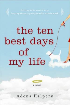 The Ten Best Days Of My Life by Adena Halpern