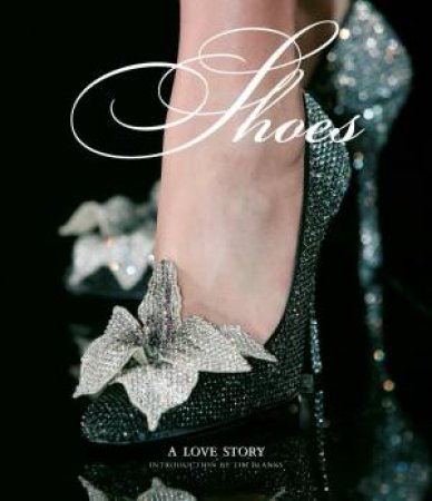 Shoes: A Love Story by Tim Blanks