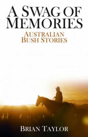 A Swag of Memories by Brian Taylor