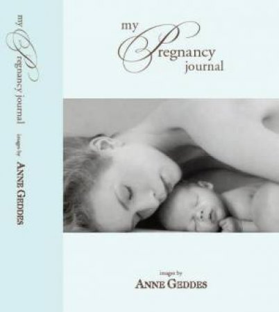 Anne Geddes Pregnancy Journal 2008 by Anne Geddes