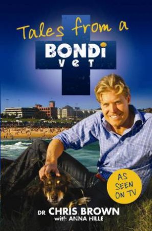 Tales from a Bondi Vet by Chris Brown