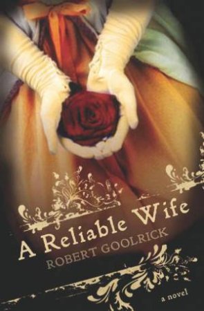 Reliable Wife by Robert Goolrick