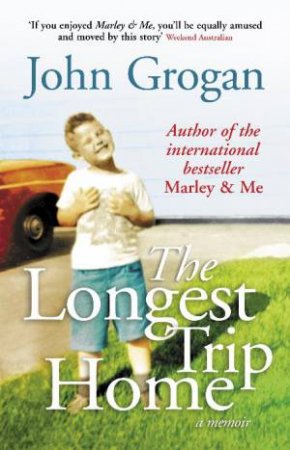 Longest Trip Home by John Grogan