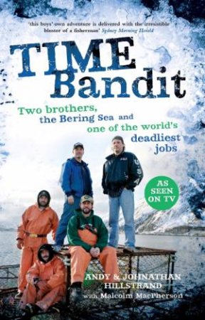 Time Bandit: Two Brothers, The Bering Sea and One of the World's Deadliest Jobs by Various