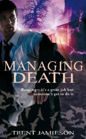 Managing Death - The Death Works Series Bk 2 by Trent Jamieson