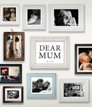 Dear Mum by M I L K