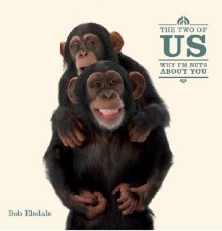 Two of Us: Why I'm Nuts About You by Bob Elsdale