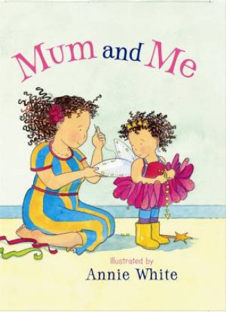 Mum and Me by Annie White