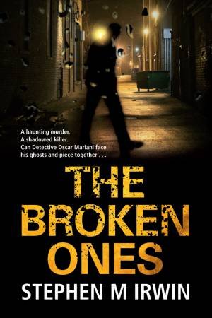 The Broken Ones by Stephen M Irwin