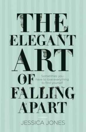 The Elegant Art of Falling Apart by Jessica Jones