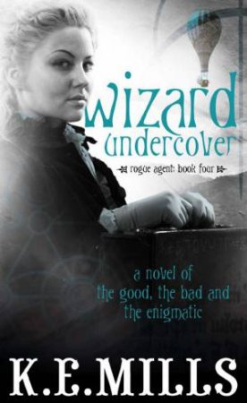 Wizard Undercover by K E Mills