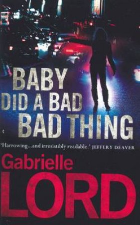 Baby Did a Bad Bad Thing by Gabrielle Lord 