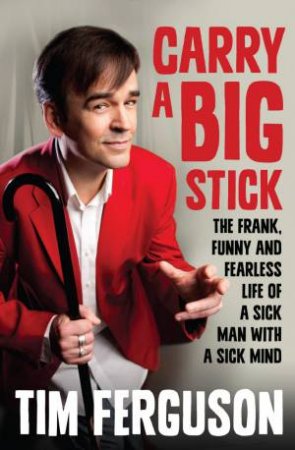 Carry a Big Stick by Tim Ferguson