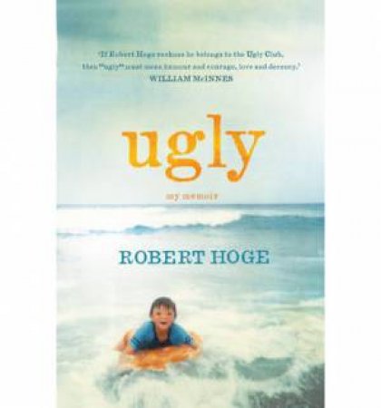 Ugly : My Memoir by Robert Hoge