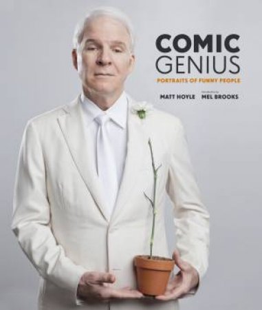 Comic Genius: Portraits of Funny People by Matt Hoyle