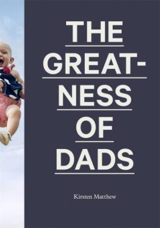 The Greatness Of Dads by Kirsten Mathew & Marc Ellis