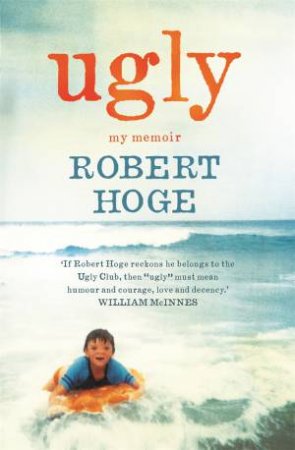 Ugly: My Memoir by Robert Hoge