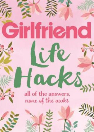 Life Hacks by Girlfriend Magazine