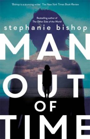 Man Out Of Time by Stephanie Bishop