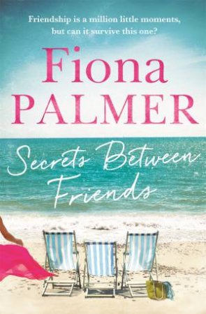 Secrets Between Friends by Fiona Palmer