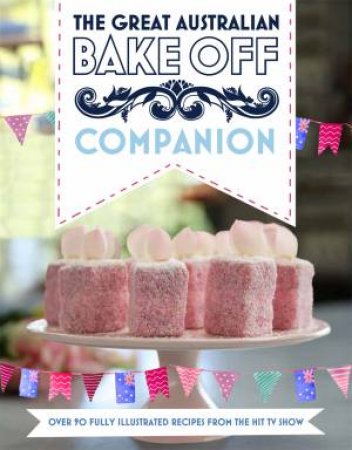 The Great Australian Bake Off Companion by Various