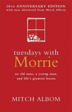 Tuesdays With Morrie (20th Anniversary Edition) by Mitch Albom