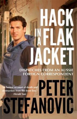 Hack In A Flak Jacket by Peter Stefanovic