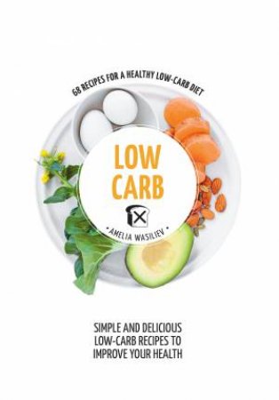 Hachette Healthy Living: Low Carb by Amelia Wasiliev