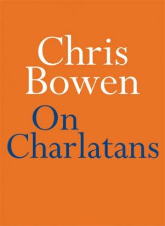 On Charlatans by Chris Bowen