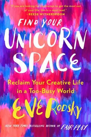 Find Your Unicorn Space by Eve Rodsky