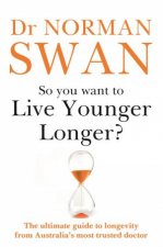 So You Want To Live Younger Longer